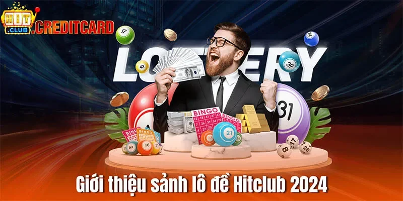 Giới thiệu sảnh lô đề Hitclub 2026