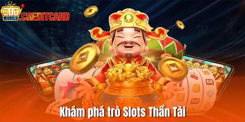 Khám phá trò Slots Thần Tài