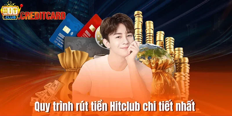 Quy trình rút tiền Hitclub chi tiết nhất