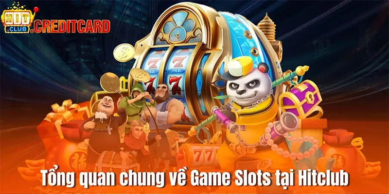 Tổng quan chung về Game Slots tại Hitclub