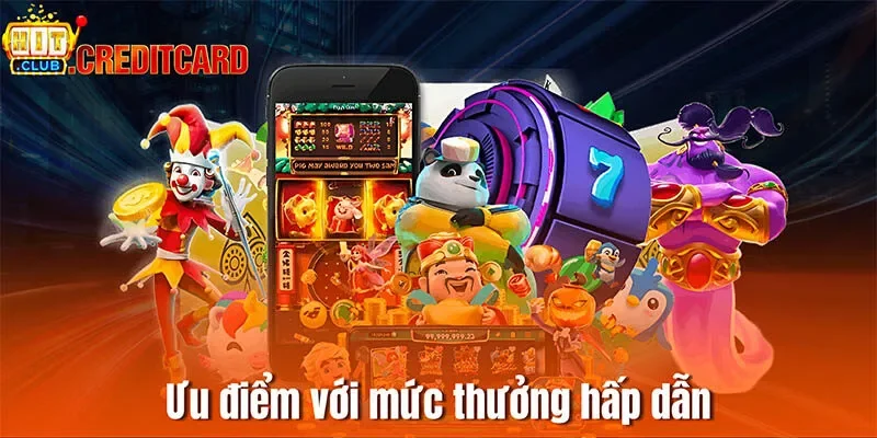 Ưu điểm với mức thưởng hấp dẫn